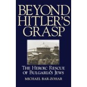 Beyond Hitler's Grasp: The Heroic Rescue of Bulgaria's Jews by Michael Bar-Zohar 